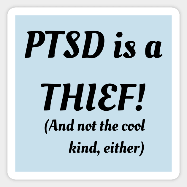 PTSD Is A Thief! (And Not The Cool Kind Either) Sticker by dikleyt